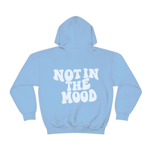 NOT IN THE MOOD HOODIE